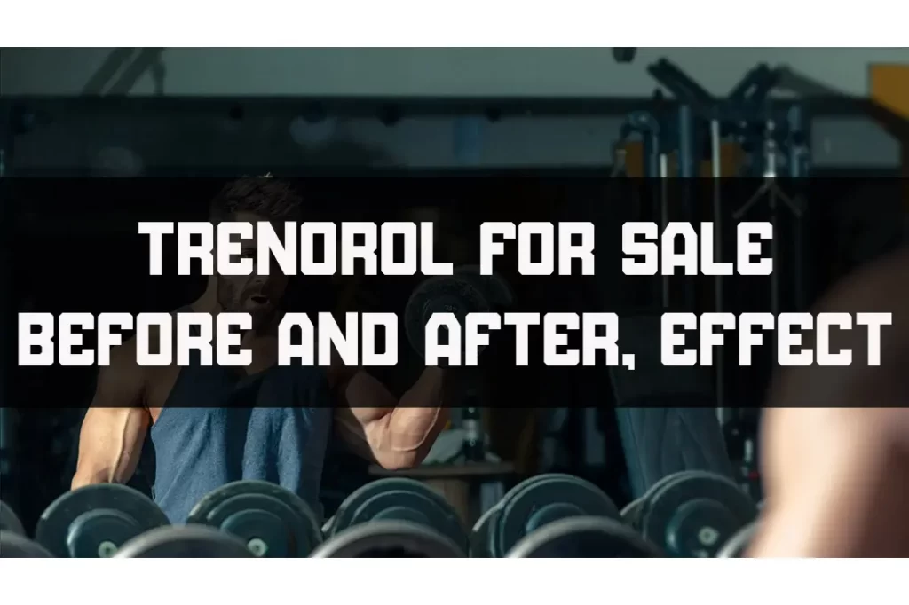 Trenorol for sale Before and After, Effect, Dosage, Side Effects, and Ingredients Review