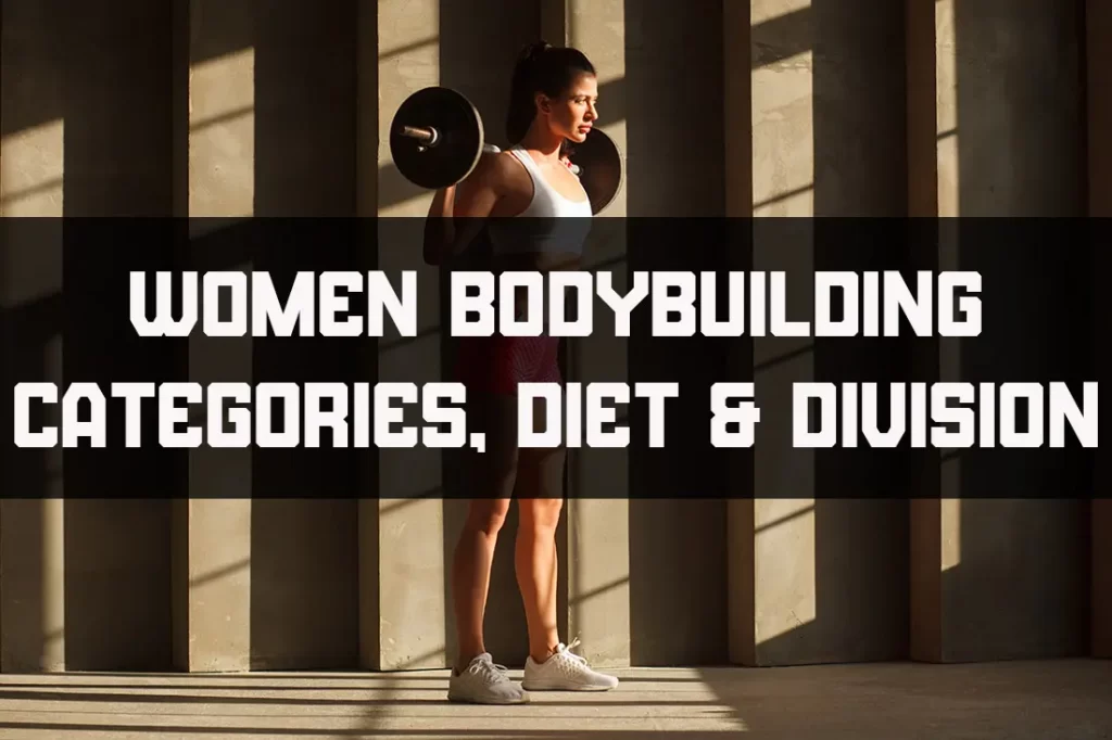 Categorie di bodybuilding femminile, dieta e divisione